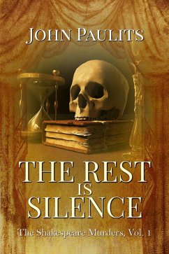The Rest is Silence (The Shakespeare Murders, #1) (eBook, ePUB) - Paulits, John