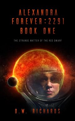 Alexandra Forever 2291 - Book One: The Strange Matter of the Red Dwarf (eBook, ePUB) - Richards, D. W.