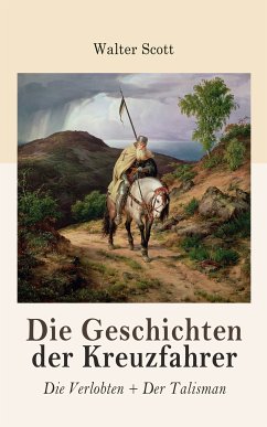 Die Geschichten der Kreuzfahrer: Die Verlobten + Der Talisman (eBook, ePUB) - Scott, Walter