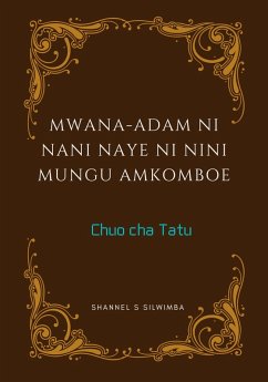 Mwana-Adam ni Nani Naye ni Nini Mungu Amkomboe (Chuo cha Tatu, #3) (eBook, ePUB) - Silwimba, Shannel S