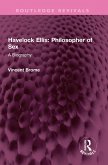 Havelock Ellis: Philosopher of Sex (eBook, PDF) Havelock Ellis: Philosopher of Sex (eBook, PDF)