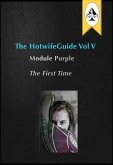 The HotwifeGuide Vol V Module Purple The First Time (eBook, ePUB)