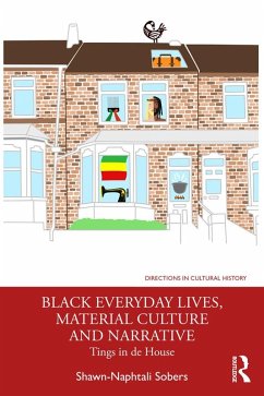 Black Everyday Lives, Material Culture and Narrative (eBook, PDF) - Sobers, Shawn-Naphtali
