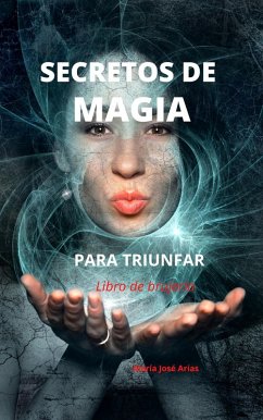 Secretos de magia para triunfar (eBook, ePUB) - Arias, María José