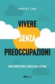 Vivere senza preoccupazioni (eBook, ePUB)