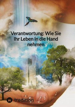 Verantwortung: Wie Sie Ihr Leben in die Hand nehmen - Jaltas