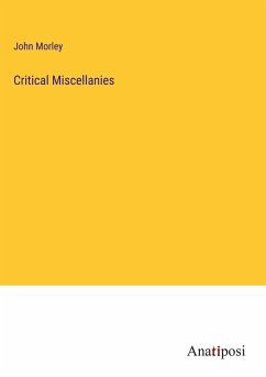 Critical Miscellanies - Morley, John