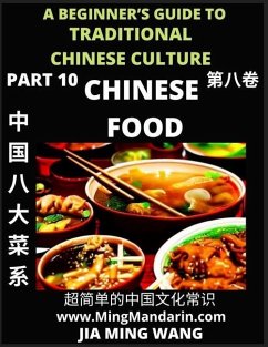 Chinese Food- Introduction to Eight Major Cuisines in China, A Beginner's Guide to Traditional Chinese Culture (Part 10), Self-learn Reading Mandarin with Vocabulary, Easy Lessons, Essays, English, Simplified Characters & Pinyin - Jia Ming, Wang