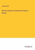 Clinical Lectures on Diseases Peculiar to Women