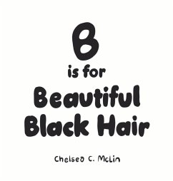 B is for Beautiful Black Hair - McLin, Chelsea C