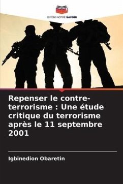 Repenser le contre-terrorisme : Une étude critique du terrorisme après le 11 septembre 2001 - Obaretin, Igbinedion