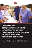 Contexte des compétences en soins infirmiers en cas de catastrophe dans le cadre de soins de santé saoudiens résilients
