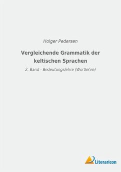 Vergleichende Grammatik der keltischen Sprachen - Pedersen, Holger