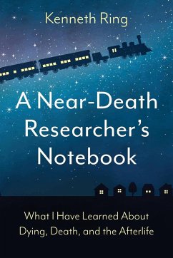 A Near-Death Researcher's Notebook - Ring, Kenneth