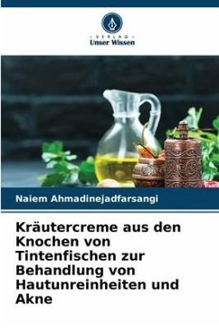 Kräutercreme aus den Knochen von Tintenfischen zur Behandlung von Hautunreinheiten und Akne - Ahmadinejadfarsangi, Naiem