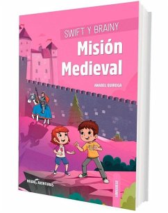 Swift y Brainy : misión medieval - Quiroga, Anabel