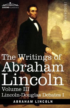 The Writings of Abraham Lincoln - Lincoln, Abraham; Schurz, Carl; Choate, Joseph A.