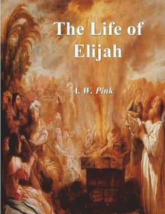 The Life of Elijah - Pink, A. W.