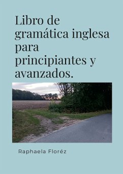 Libro de gramática inglesa para principiantes y avanzados. - Floréz, Raphaela