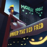 Under the Bed Fred: Every Child's Night Time SUPERHERO