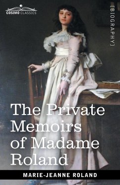 The Private Memoirs of Madame Roland - Roland, Marie-Jeanne