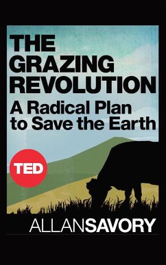 The Grazing Revolution - Savory, Allan