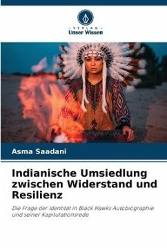 Indianische Umsiedlung zwischen Widerstand und Resilienz - SAADANI, Asma