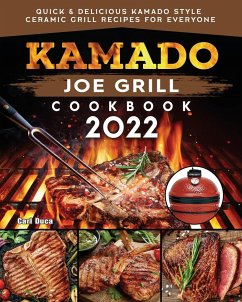 Kamado Joe Grill Cookbook - Duca, Carl E.