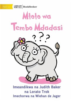 Curious Baby Elephant - Mtoto wa Tembo Mdadasi - Baker, Judith; Trok, Lorato