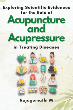 Exploring Scientific Evidences for the Role of Acupuncture and Acupressure in Treating Diseases - M, Rajagomathi