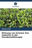 Wirkung von Grünem Tee Catechin in der Parodontaltherapie