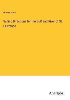 Sailing Directions for the Gulf and River of St. Lawrence - Anonymous