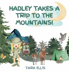 Hadley Takes a Trip to the Mountains - Ellis, Tara