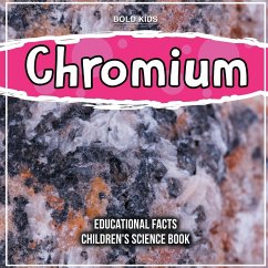 Chromium Educational Facts Children's Science Book - Kids, Bold