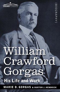 William Crawford Gorgas - Gorgas, Marie D.; Hendrick, Burton J.