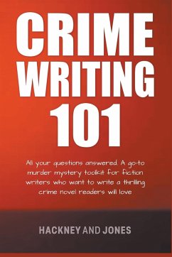 Crime Writing 101 - All Your Questions Answered - Jones, Vicky; Hackney, Claire