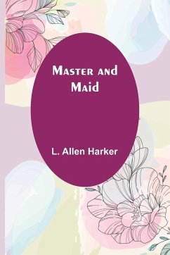Master and Maid - Allen Harker, L.