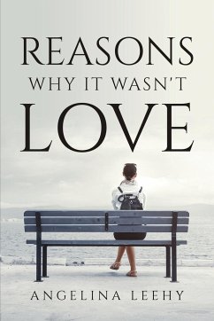 Reasons Why It Wasn't Love - Angelina Leehy