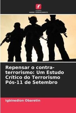 Repensar o contra-terrorismo: Um Estudo Crítico do Terrorismo Pós-11 de Setembro - Obaretin, Igbinedion