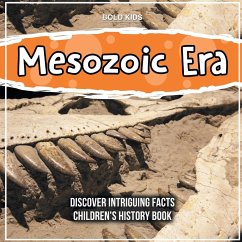 Mesozoic Era Learning More About It - Children's History Book - Kids, Bold