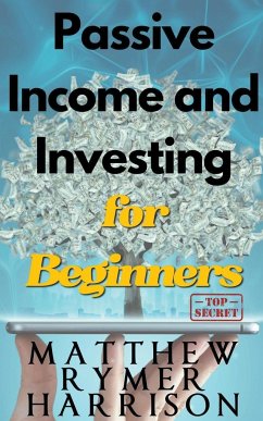 Passive Income and Investing for Beginners - Harrison, Matthew Rymer