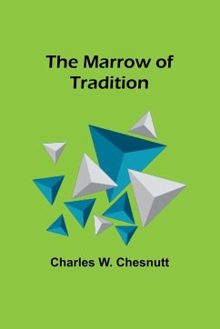 The Marrow of Tradition - W. Chesnutt, Charles