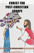 CHRIST FOR POST-CHRISTIAN EUROPE - Bild 1
