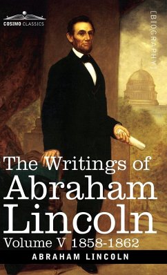 The Writings of Abraham Lincoln - Lincoln, Abraham; Schurz, Carl; Choate, Joseph A.