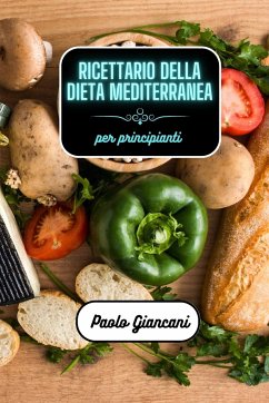 Ricettario della dieta mediterranea per principianti - Giancani, Paolo
