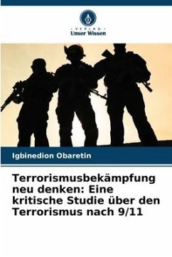 Terrorismusbekämpfung neu denken: Eine kritische Studie über den Terrorismus nach 9/11 - Obaretin, Igbinedion