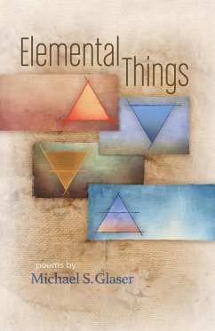 Elemental Things - Glaser, Michael S.
