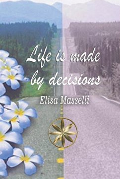 Life is Made by Decisions - Masselli, Elisa; Cueva, Fiorella