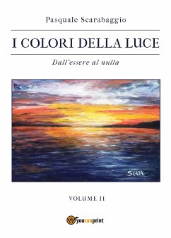 Dall’essere al nulla - I colori della luce vol. 2 (eBook, ePUB) - Scarabaggio, Pasquale