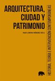 Arquitectura, ciudad y patrimonio : historia, teoría e intervención contemporáneas Arquitectura, ciudad y patrimonio : historia, teoría e intervención contemporáneas